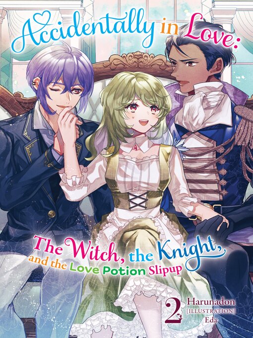 Title details for Accidentally in Love: The Witch, the Knight, and the Love Potion Slipup, Volume 2 by Harunadon - Wait list